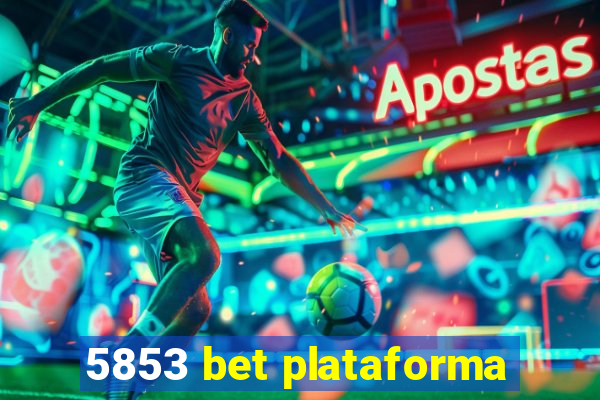 5853 bet plataforma